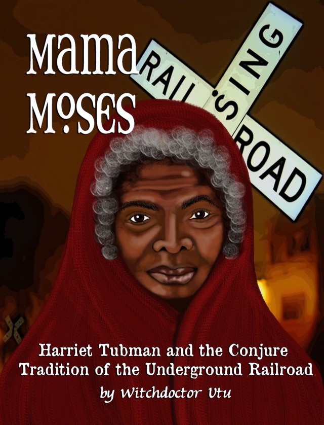 Harriet Tubman aka Mama Moses
